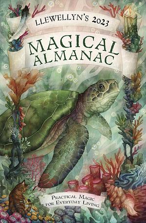 Llewellyn's 2023 Magical Almanac Practical Magic for Everyday Living by Faryn Hughes, Llewellyn