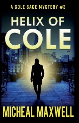 Helix of Cole: A Mystery and Suspense Novel by Micheal Maxwell