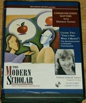 Communication Matters (The Modern Scholar): that\'s not what I meant! : the sociolinguistics of everyday conversation by Deborah Tannen