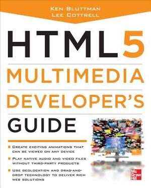 Html5 Multimedia Developer's Guide by Lee M. Cottrell, Ken Bluttman