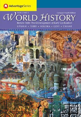 World History, Before 1600: The Development of Early Civilizations, Volume I, Compact Edition by Jiu-Hwa Lo Upshur