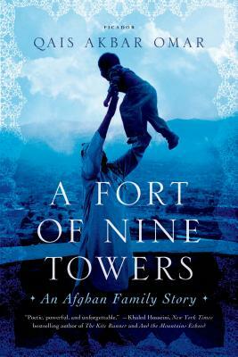 A Fort of Nine Towers: An Afghan Family Story by Qais Akbar Omar