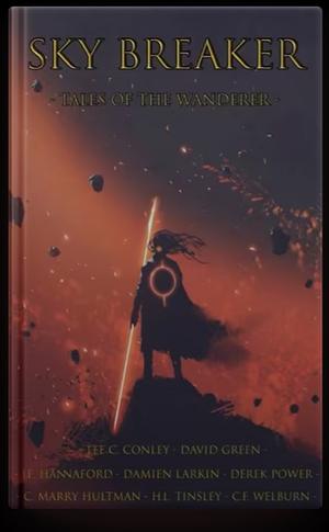 Sky Breaker: Tales of the Wanderer by C.F. Welburn, Lee C. Conley, H.L. Tinsley