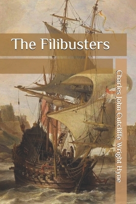 The Filibusters by C. J. Cutcliffe Hyne