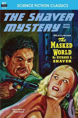 Shaver Mystery, The, Book Three by Richard S. Shaver