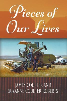 Pieces of Our Lives by Suzanne Coulter Roberts, James Coulter