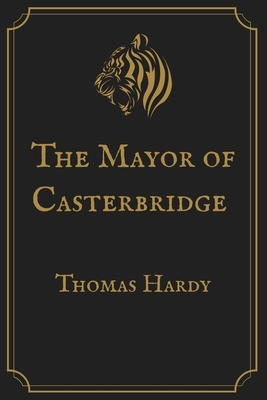 The Mayor of Casterbridge: Gold Perfect Edition by Thomas Hardy