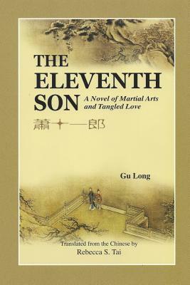 The Eleventh Son: A Novel of Martial Arts and Tangled Love by Long Gu