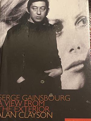 Serge Gainsbourg: A View from the Exterior by Alan Clayson