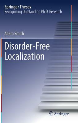 Disorder-Free Localization by Adam Smith