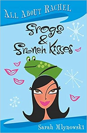 Frogs & French Kisses by Sarah Mlynowski