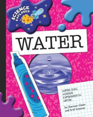 Super Cool Science Experiments: Water by Charnan Simon