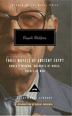 Naguib Mahfouz: Three Novels of Ancient Egypt by Naguib Mahfouz