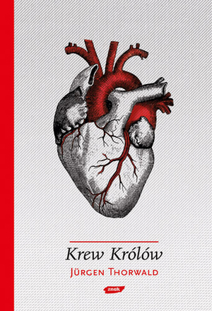 Krew królów. Dramatyczne dzieje hemofilii w europejskich rodach książęcych by Jürgen Thorwald