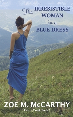 The Irresistible Woman in a Blue Dress by Zoe M. McCarthy