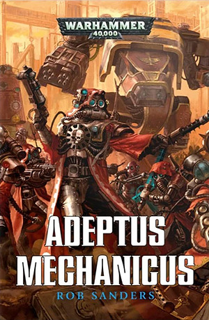 Adeptus Mechanicus by Rob Sanders