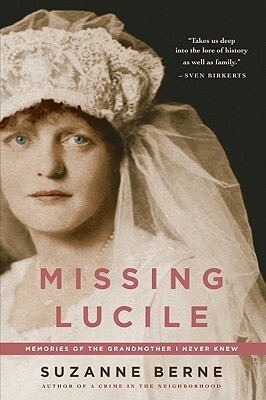 Missing Lucile: Memories of the Grandmother I Never Knew by Suzanne Berne