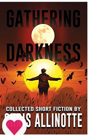 Gathering Darkness: A Collection of Short Horror Stories by Chris Allinotte