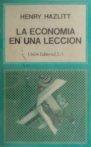 La Economía En Una Lección by Henry Hazlitt