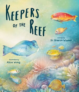 Keepers of the Reef by Sharon Wismer, Alice Wong