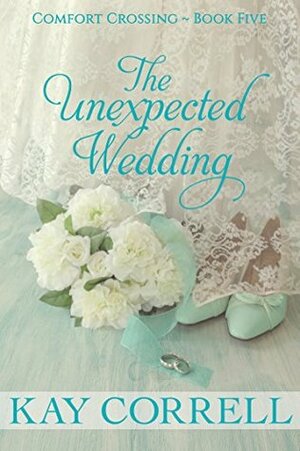 The Unexpected Wedding by Kay Correll