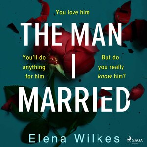 The Man I Married by Elena Wilkes