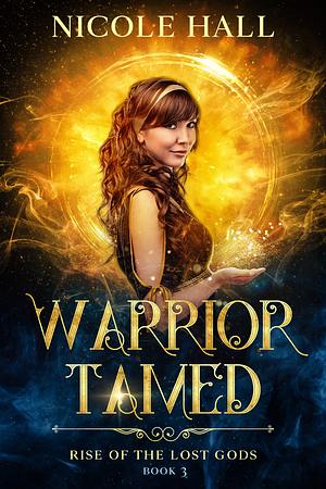 Warrior Tamed by Nicole Hall