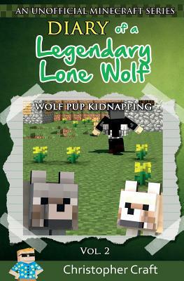 Diary of a Legendary Lone Wolf: Wolf Pup Kidnapping by Christopher Craft