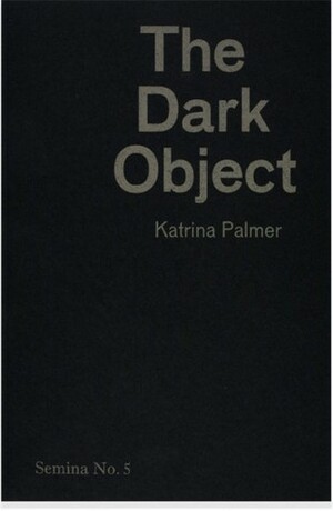 The Dark Object by Gavin Everall, Stewart Home, Katrina Palmer