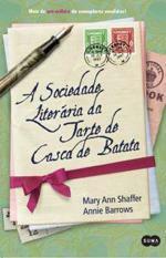 A Sociedade Literária da Tarte de Casca de Batata by Ana Mendes Lopes, Annie Barrows, Mary Ann Shaffer
