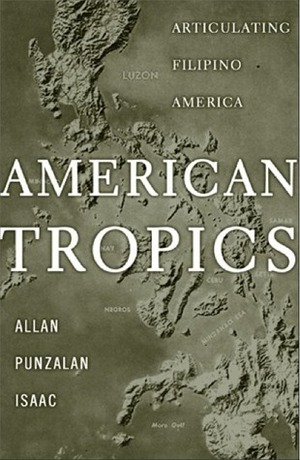 American Tropics: Articulating Filipino America by Allan Punzalan Isaac