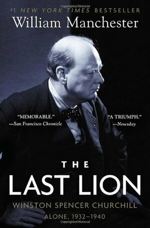 The Last Lion: Winston Spencer Churchill, Vol. 2: Alone, 1932-1940 by William Manchester, Eric Garner