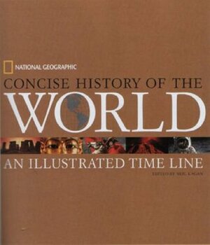 National Geographic Concise History of the World: An Illustrated Time Line by Neil Kagan, Jerry H. Bentley