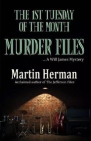 The 1st Tuesday of the Month Murder Files by Martin Herman