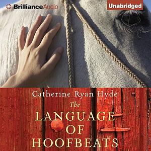 The Language of Hoofbeats by Catherine Ryan Hyde