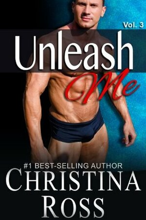 Unleash Me, Vol. 3 by Christina Ross