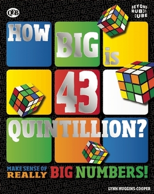 How Big Is 43 Quintillion? by Lynn Huggins-Cooper