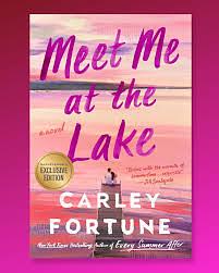 Meet Me At The Lake by Carley Fortune