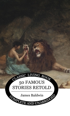 Fifty Famous Stories Retold by James Baldwin