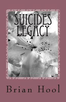 Suicides Legacy: Spiritual channellings of Spirit's own story's by Mariah, Brian Hool