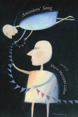 Ancestors' Song by Maria Mazziotti Gillan