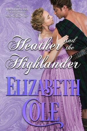 Heather and the Highlander by Elizabeth Cole