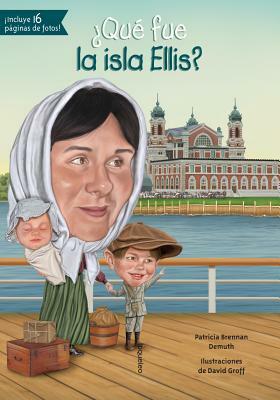 Que Fue La Isla Ellis? by Patricia Brennan Demuth, Patricia Brennan Demuth