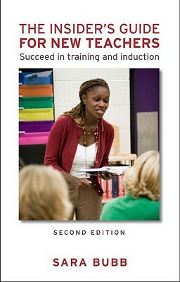 The Insider's Guide for New Teachers: Succeed in Training and Induction by Sara Bubb