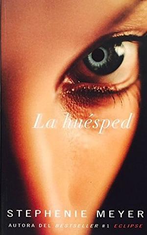 La huésped by Stephenie Meyer