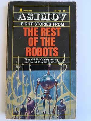 Eight Stories from The Rest of the Robots by Isaac Asimov