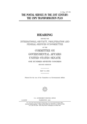 The postal service in the 21st century: the USPS transformation plan by United States Congress, United States Senate, Committee on Governmental Affa (senate)