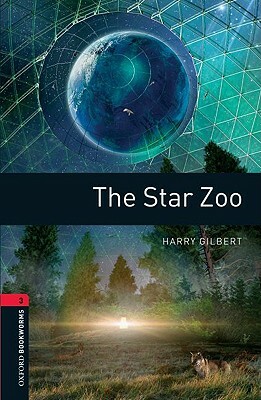 Oxford Bookworms Library: The Star Zoo: Level 3: 1000-Word Vocabulary by Harry Gilbert