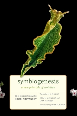 Symbiogenesis: A New Principle of Evolution by Boris Mikhaylovich Kozo-Polyansky