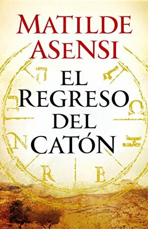 El regreso del catón by Matilde Asensi